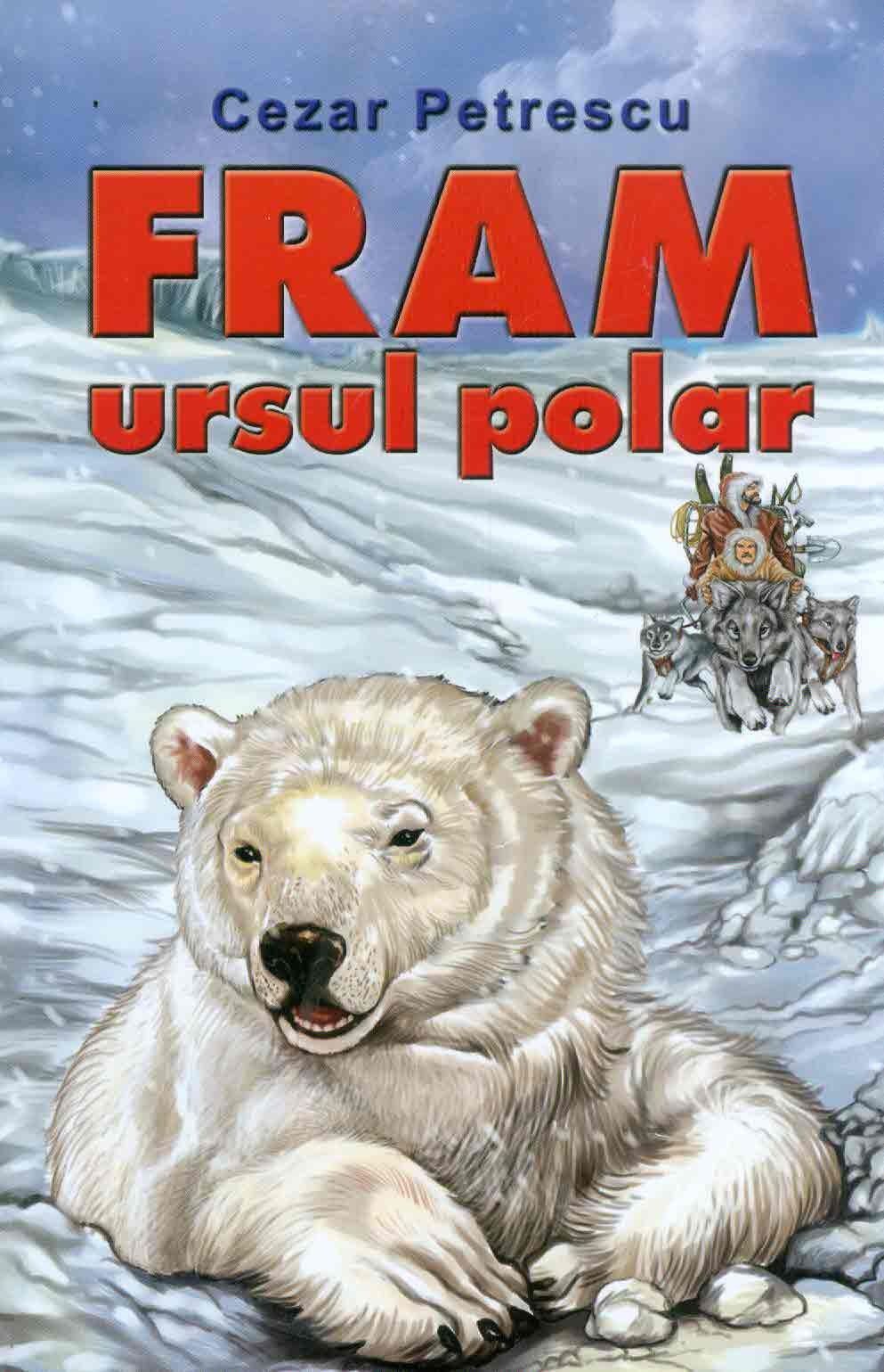 Fram, ursul polar - Cezar Petrescu 
