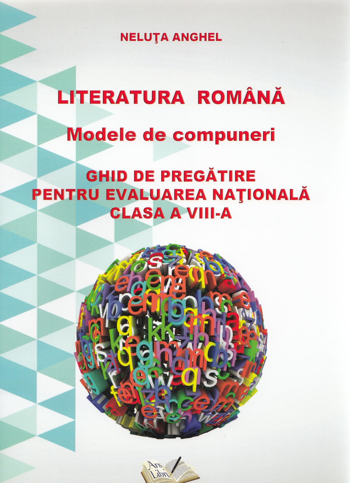 Ghid de pregatire pentru evaluarea nationala clasa a VIII-a - Neluta Anghel