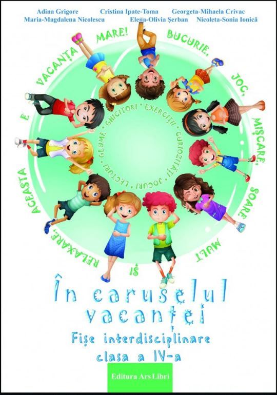 Fise interdisciplinare pentru clasa a IV-a - In caruselul vacantei - Adina Grigore