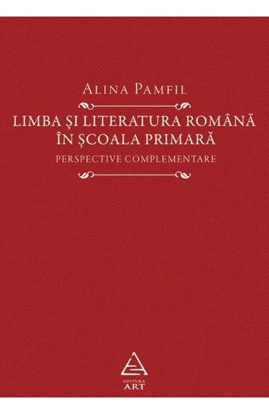 Limba si literatura romana in scoala primara (Alina Pamfil)