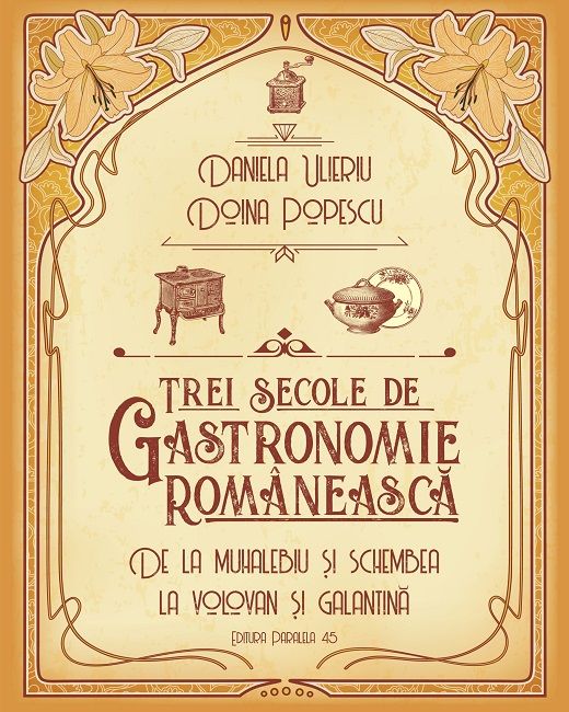 Trei secole de gastronomie.De la muhalebiu la galantina