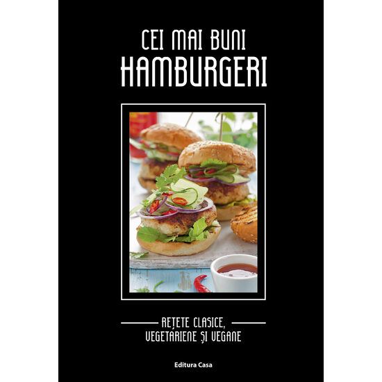 Cei mai buni hamburgeri - retete clasice  vegetariene si v