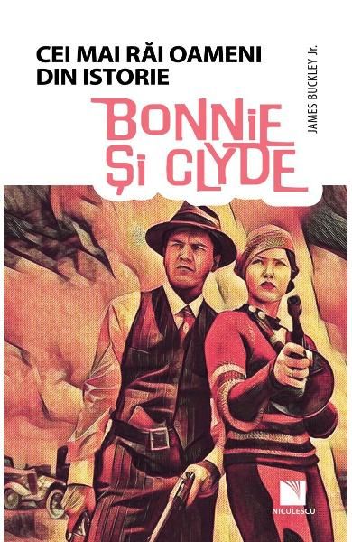 Bonnie si clyde-cei mai rai oameni din istorie