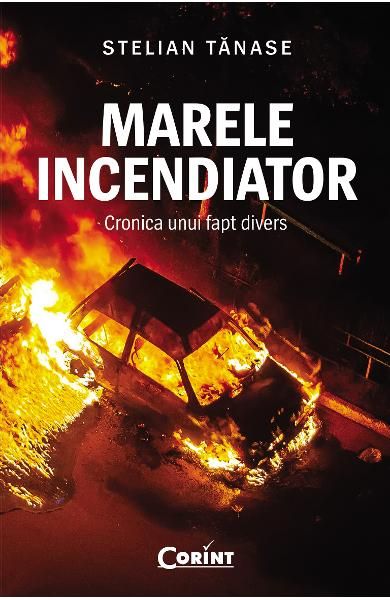 Marele incendiator . Cronica unui fapt divers