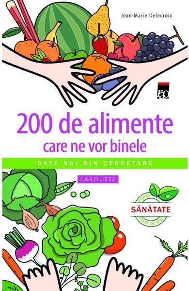 200 de alimente care ne vor binele