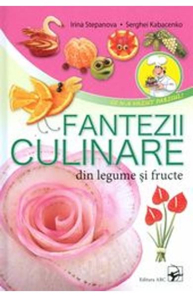 Fantezii culinare din fructe si legume