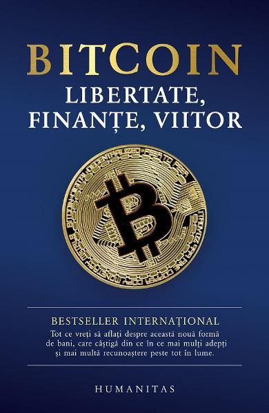 Bitcoin. Libertate, finante, viitor