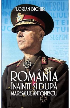 Romania inainte si dupa mares Antonescu