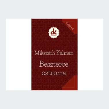 Mikszath Kalman - Beszterce ostroma