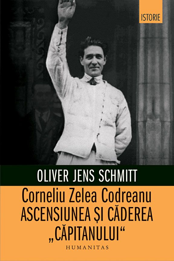 Corneliu Zelea Codreanu.Ascensiunea si caderea
