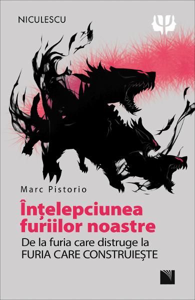 Intelepciunea furiilor noastre