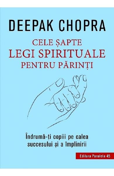 Cele sapte legi spirituale pentru parinti ed 3