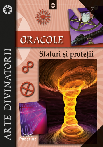 Oracole. Sfaturi si profetii