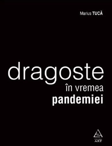 Dragoste in vremea pandemiei (Marius Tuca)