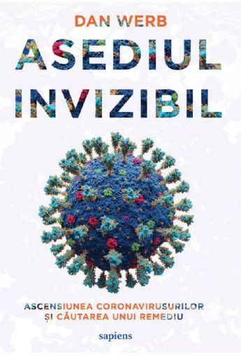 Asediul invizibil.Ascensiunea coronavirusurilor