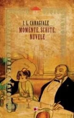 Momente, Schite, Nuvele - Ion Luca Caragiale