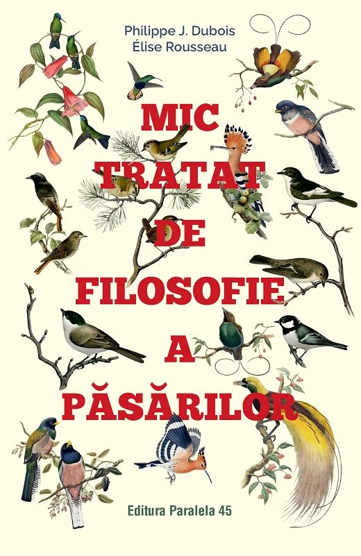 Mic tratat de filosofie a pasarilor - Philippe J. Dubois