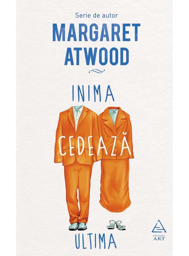 Inima cedeaza ultima - Margaret Atwood