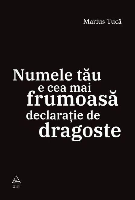 Numele tau e cea mai frumoasa declaratie de dragoste - Marius Tuca