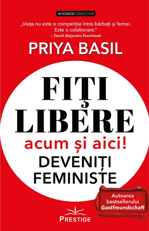 Fiti libere acum si aici! - Deveniti feministe - Priya Basil