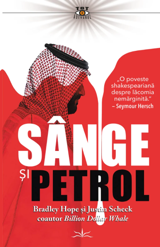 Sange si petrol - Justin Scheck, Bradley Hope