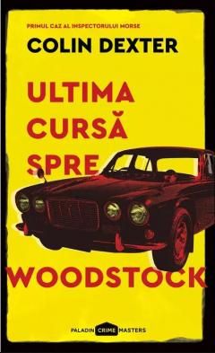 Ultima Cursa spre Woodstock - Colin Dexter