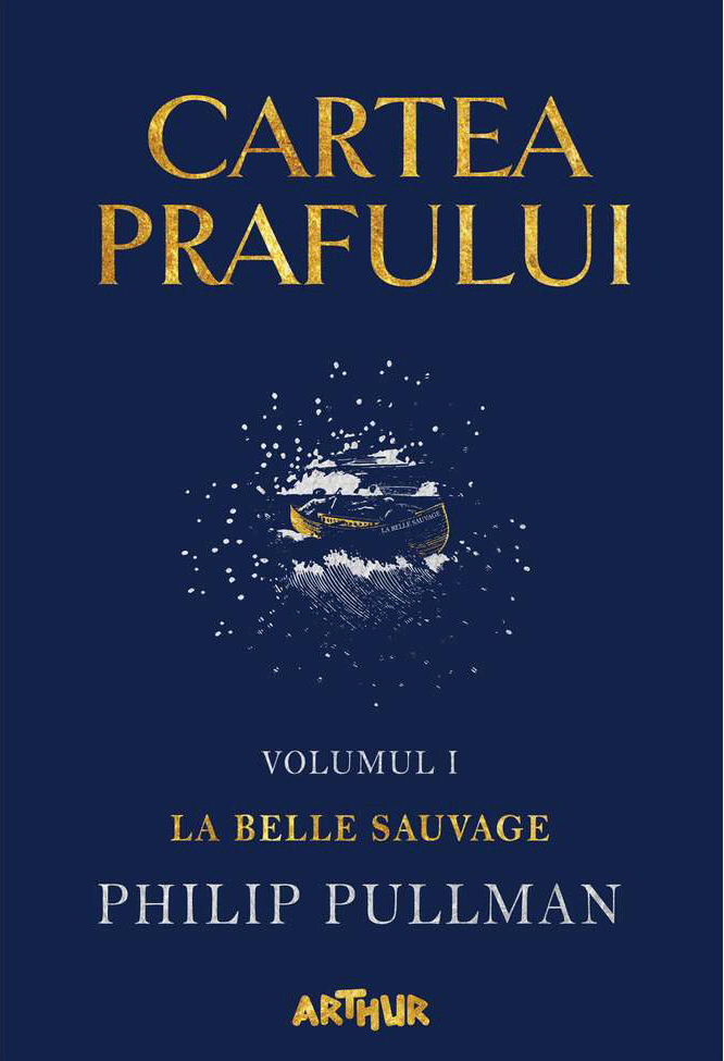 Cartea Prafului - Volumul 1: La Belle Sauvage - Philip Pullman