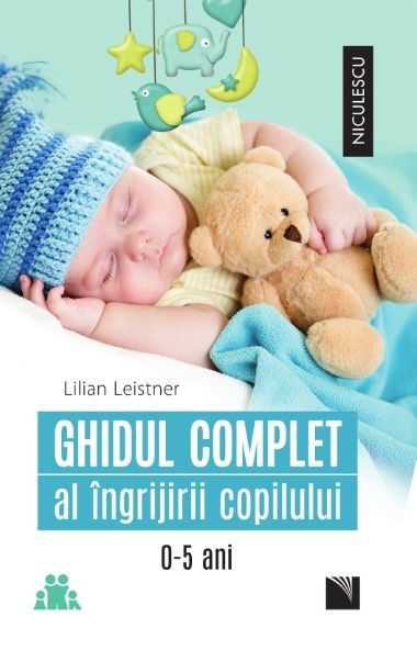 Ghidul complet al ingrijirii copilului - Lilian Leistner
