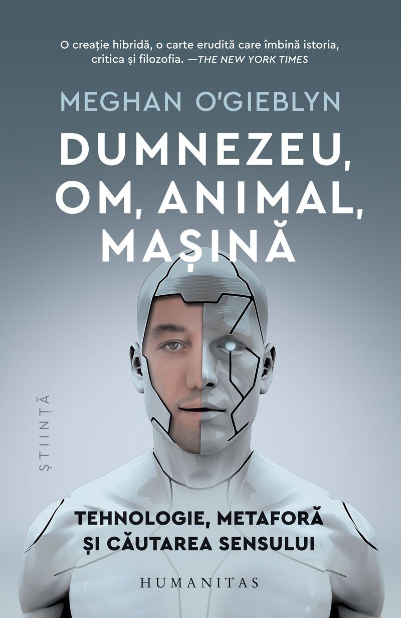 Dumnezeu, om, animal, masina - Meghan O'Gieblyn