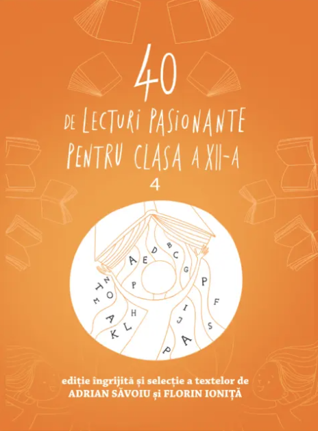  40 de lecturi pasionante pentru liceu - Clasa a XII-a - Florin Ionita, Adrian Savoiu