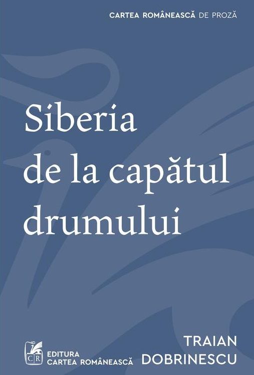 Siberia de la capatul drumului - Traian Dobrinescu