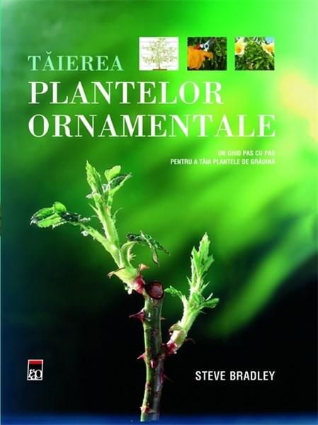 Taierea plantelor ornamentale - Steve Bradley 