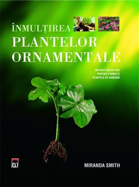 Inmultirea plantelor ornamentale - Miranda Smith