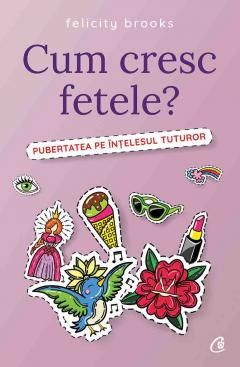 Cum cresc fetele? - Felicity Brooks