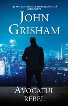 Avocatul rebel - John Grisham