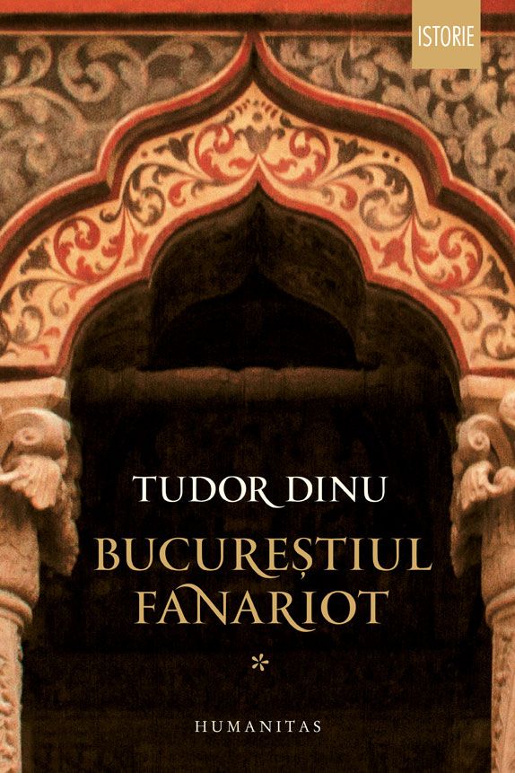 Bucurestiul fanariot. Volumul I - Tudor Dinu