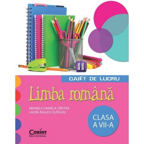 Limba romana. Caiet de lucru - Laura Raluca Surugiu, Mihaela Daniela Cirstea