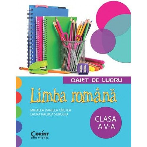 Limba romana. Caiet de lucru - Laura Raluca Surugiu, Mihaela Daniela Cirstea