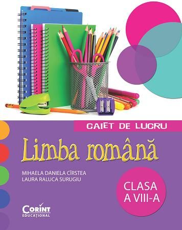 Limba romana - Clasa 8 - Caiet de lucru - Mihaela Daniela Cirstea, Laura Raluca Surugiu