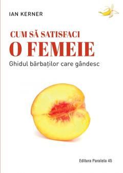 Cum sa satisfaci o femeie - Kerner Ian