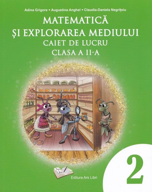 Matematica si explorarea mediului - Caiet de lucru - Adina Grigore, Augustina Anghel, Claudia-Daniela Negritoiu