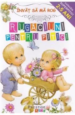 Rugaciuni pentru pitici - Invat sa ma rog
