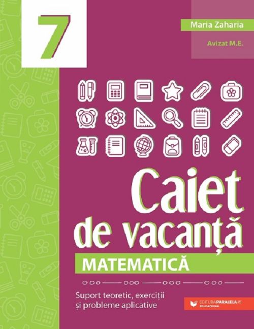Caiet de vacanta. Matematica - Clasa 7 - Maria Zaharia