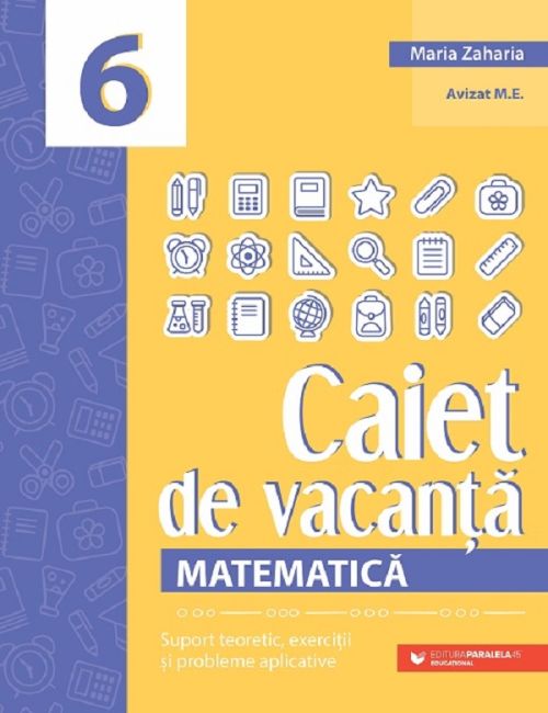 Caiet de vacanta. Matematica - Clasa 6 - Maria Zaharia