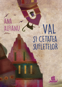 Val si Cetatea Suﬂetelor - Ana Alfianu