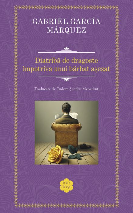 Diatriba de dragoste impotriva unui barbat asezat - Gabriel Garcia Marquez