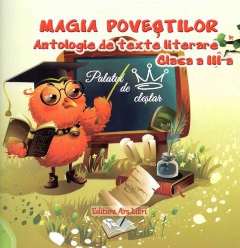 Magia povestilor. Antologie de texte literare pentru clasa a III-a - Adina Grigore