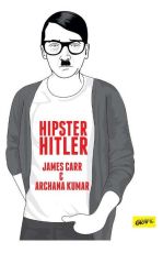 Hipster Hitler - Archane Kumar, James Carr