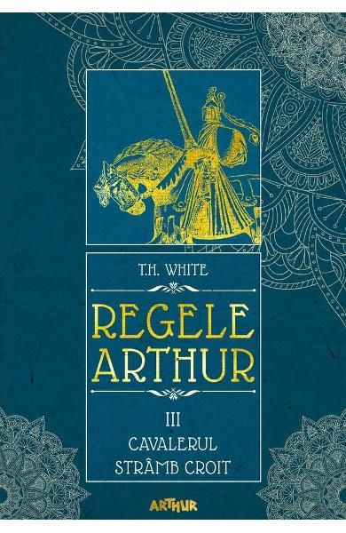 Regele Arthur 3. Cavalerul stramb croit