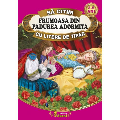 Sa citim frumoasa din padurea adormita cu lit de tipar-eduar